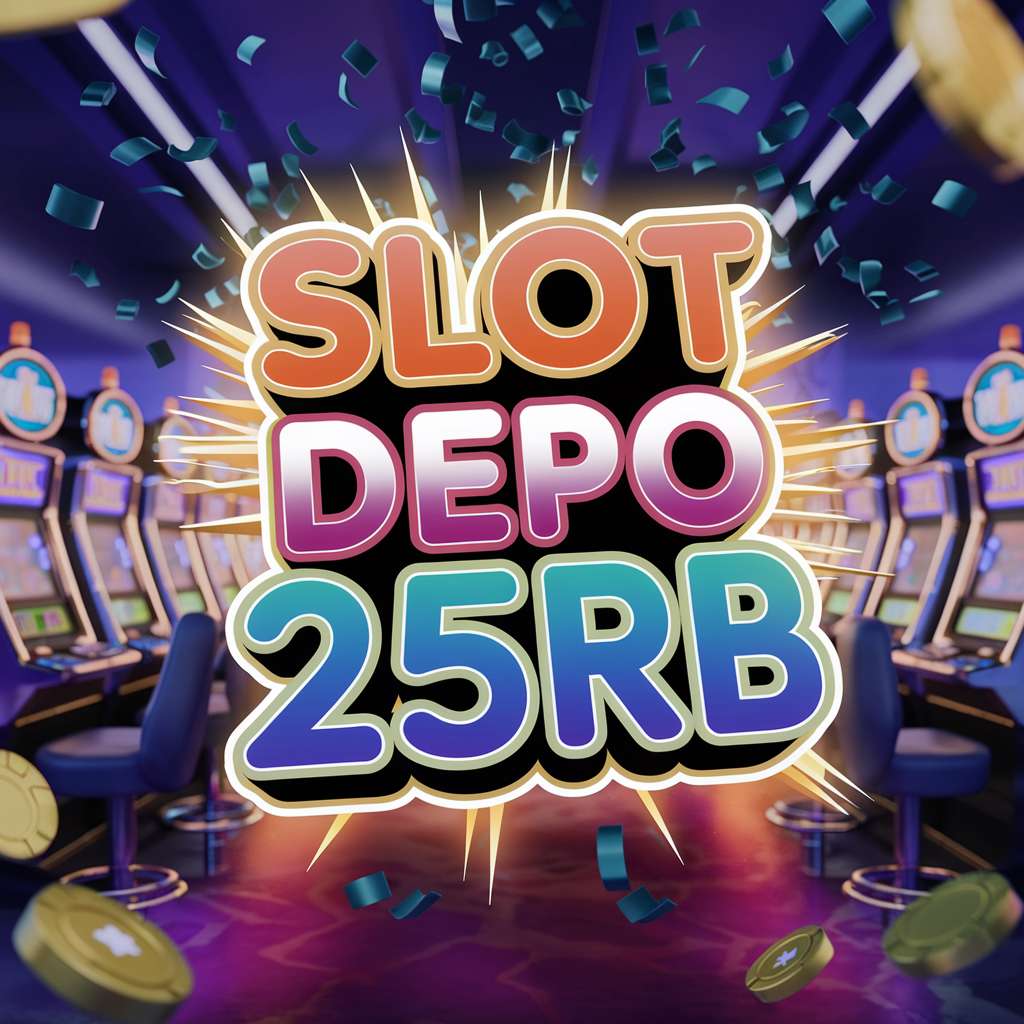 SLOT DEPO BEBAS 🪓 CRAZY RICH SLOT Depo 25+25 Solusi